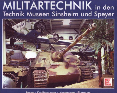 Militärtechnik in den Technik Museen Sinsheim und Speyer (With some English Summaries)