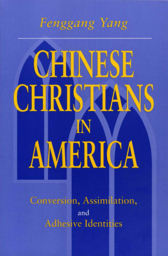 Chinese Christians in America: Conversion, Assimilation, and Adhesive Identities
