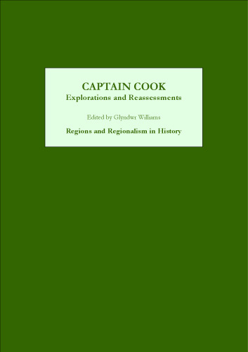 Captain Cook: Explorations and Reassessments (Regions and Regionalism in History)