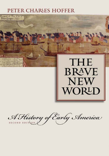 The Brave New World: A History of Early America Second Edition