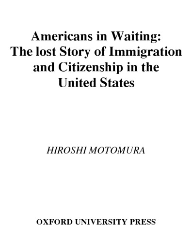 Americans in Waiting: The Lost Story of Immigration and Citizenship in the United States