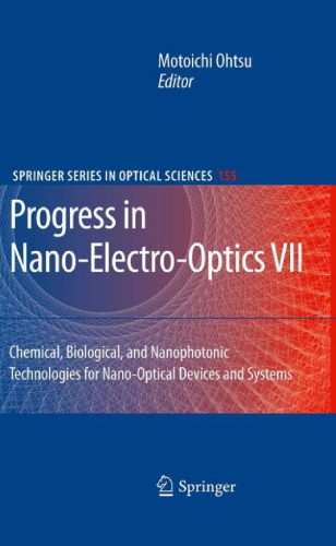 Progress in Nano-Electro-Optics VII: Chemical, Biological, and Nanophotonic Technologies for Nano-Optical Devices and Systems