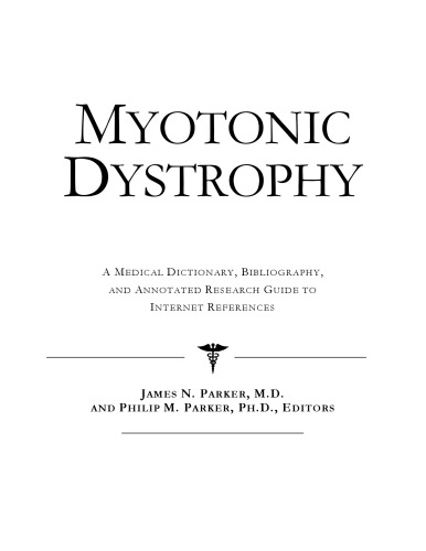 Myotonic Dystrophy - A Medical Dictionary, Bibliography, and Annotated Research Guide to Internet References