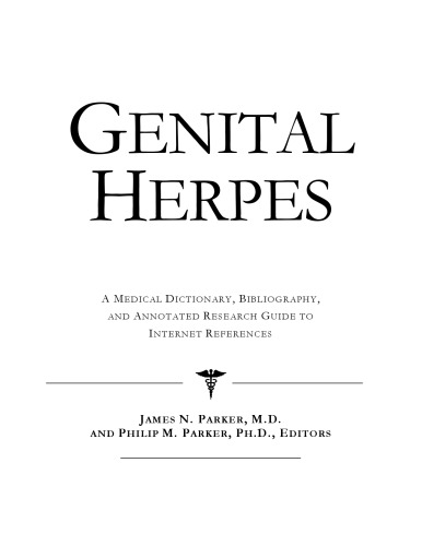 Genital Herpes - A Medical Dictionary, Bibliography, and Annotated Research Guide to Internet References
