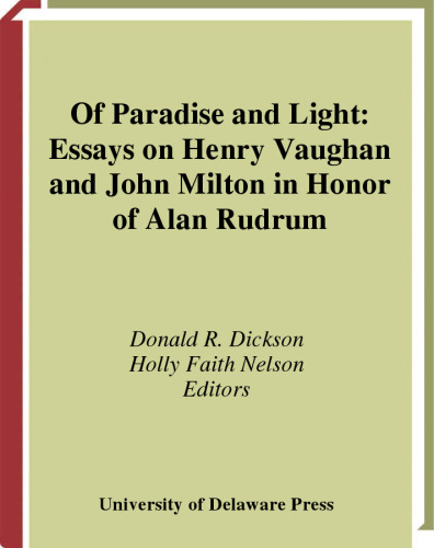 Of Paradise and Light: Essays on Henry Vaughan and John Milton in Honor of Alan Rudrum