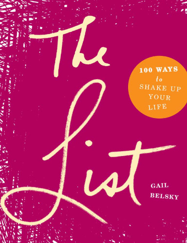 The List: 100 Ways to Shake Up Your Life
