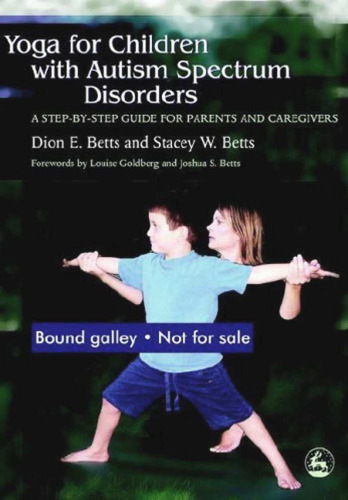 Yoga for Children With Autism Spectrum Disorders: A Step-by-Step Guide for Parents and Caregivers
