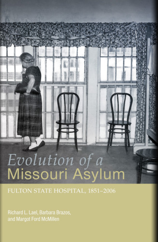 Evolution of a Missouri Asylum: Fulton State Hospital, 1851-2006