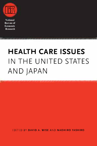 Health Care Issues in the United States and Japan (National Bureau of Economic Research Conference Report)