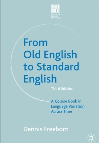 From Old English to Standard English 1st Edition: A Course Book in Language Variations Across Time (Studies in English Language)