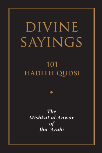 Divine Sayings: The Mishkat al-Anwar of Ibn 'Arabi