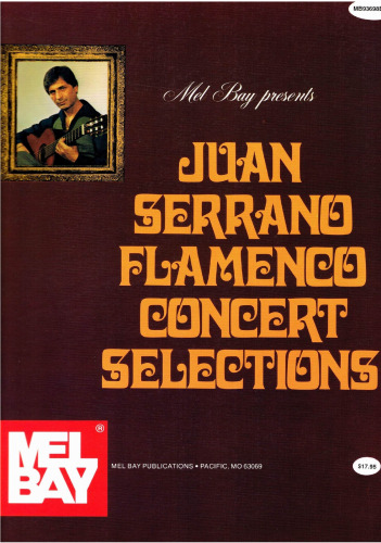Mel Bay Juan Serrano, Obras Flamencas de Concierto  Flamenco Concert Selections