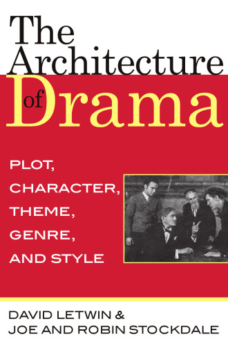 The Architecture of Drama: Plot, Character, Theme, Genre and Style