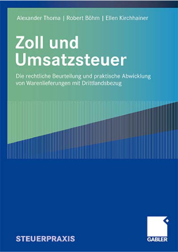 Zoll und Umsatzsteuer - Die rechtliche Beurteilung und praktische Abwicklung von Warenlieferungen mit Drittlandsbezug