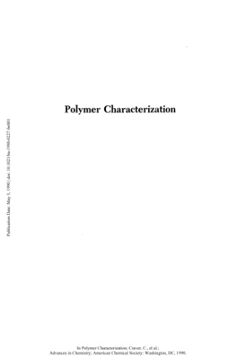 Polymer Characterization: Physical Property, Spectroscopic, and Chromatographic Methods (Advances in Chemistry 227)