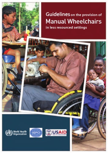 Guidelines on the Provision of Manual Wheelchairs in Less-resourced Settings (WHO Disabilities Series)