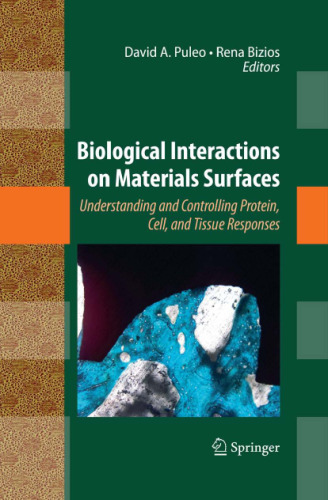 Biological Interactions on Materials Surfaces: Understanding and Controlling Protein, Cell, and Tissue Responses