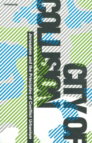 City of Collision: Jerusalem and the Principles of Conflict Urbanism