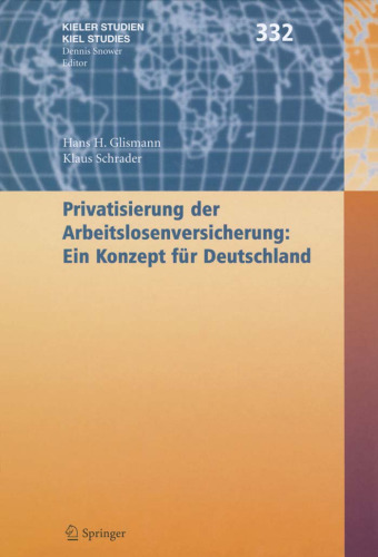 Privatisierung der Arbeitslosenversicherung: Ein Konzept für Deutschland (Kieler Studien - Kiel Studies)