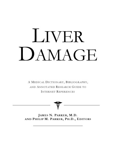 Liver Damage - A Medical Dictionary, Bibliography, and Annotated Research Guide to Internet References