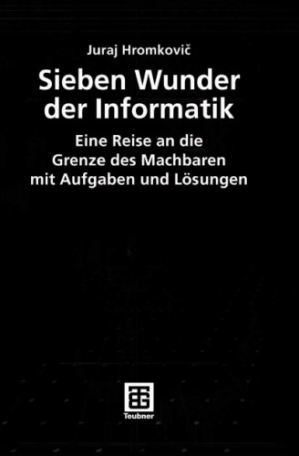 Sieben Wunder der Informatik: Eine Reise an die Grenze des Machbaren mit Aufgaben und Lösungen