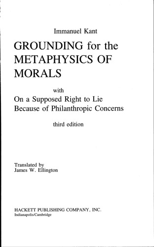 Grounding for the Metaphysics of Morals: With on a Supposed Right to Lie Because of Philanthropic Concerns