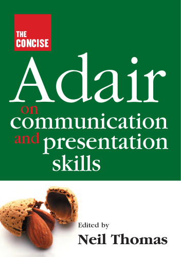 The Concise Adair on Communication and Presentation Skills