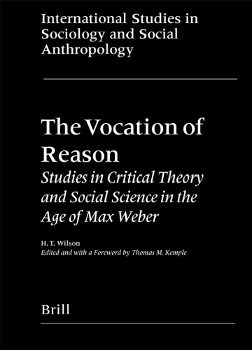 The Vocation of Reason: Studies in Critical Theory and Social Science in the Age of Max Weber