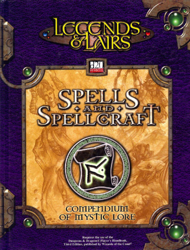 Spells & Spellcraft: Compendium of Mystic Lore (Legends & Lairs, d20 System)
