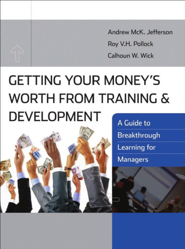 Getting Your Money's Worth from Training and Development: A Guide to Breakthrough Learning for Managers and Participants