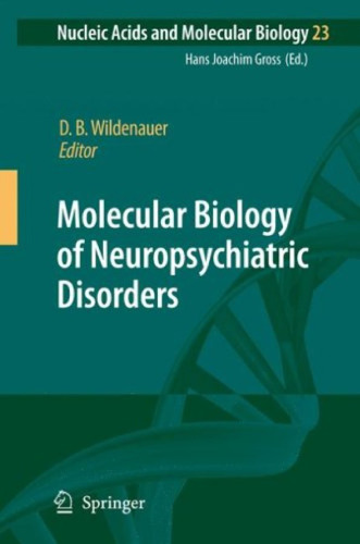 Molecular Biology of Neuropsychiatric Disorders (Nucleic Acids and Molecular Biology, 23)