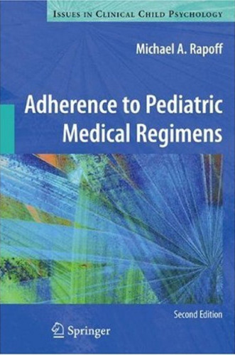 Adherence to Pediatric Medical Regimens: 2nd Edition