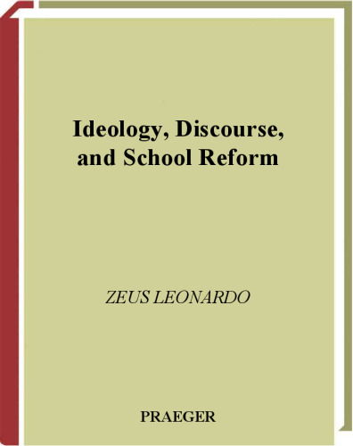 Ideology, Discourse, and School Reform (Critical Studies in Education and Culture Series)
