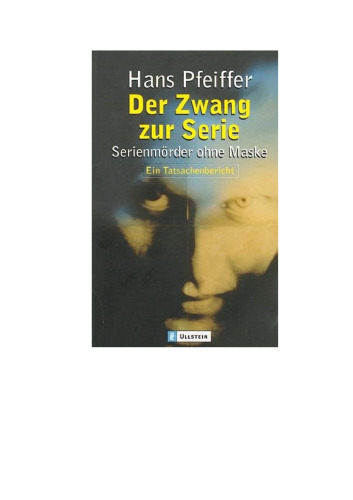 Der Zwang zur Serie. Serienmörder ohne Maske.