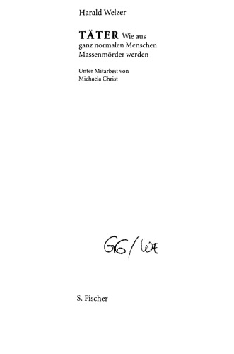 Täter: Wie aus ganz normalen Menschen Massenmörder werden