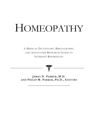 Homeopathy - A Medical Dictionary, Bibliography, and Annotated Research Guide to Internet References