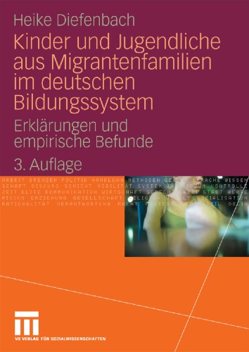 Kinder und Jugendliche aus Migrantenfamilien im deutschen Bildungssystem: Erklärungen und empirische Befunde, 3. Auflage