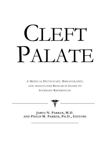 Cleft Palate - A Medical Dictionary, Bibliography, and Annotated Research Guide to Internet References
