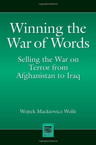Winning the War of Words: Selling the War on Terror from Afghanistan to Iraq