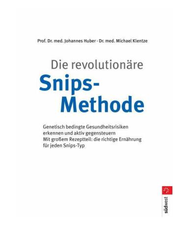 Die revolutionäre Snips-Methode. Genetisch bedingte Gesundheitsrisiken erkennen und aktiv gegensteuern
