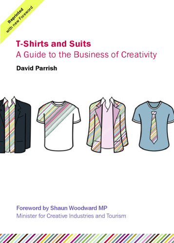 T-shirts and Suits: A Guide to the Business of Creativity