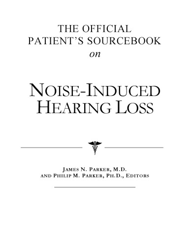The Official Patient's Sourcebook On Noise-induced Hearing Loss: Directory For The Internet Age