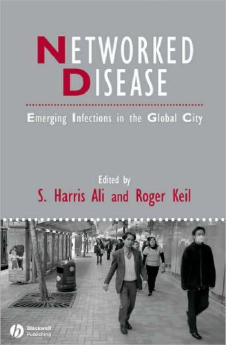 Networked Disease: Emerging Infections in the Global City (Studies in Urban and Social Change)