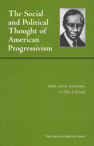 The Social And Political Thought of American Progressivism (American Heritage Series)