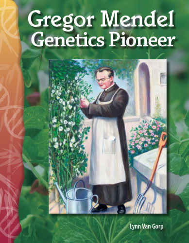 Gregor Mendel: Genetics Pioneer: Life Science (Science Readers)