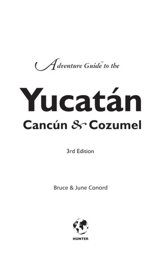 Adventure Guide to the Yucatan, Cancun & Cozumel, 3rd Edition (Hunter Travel Guides)