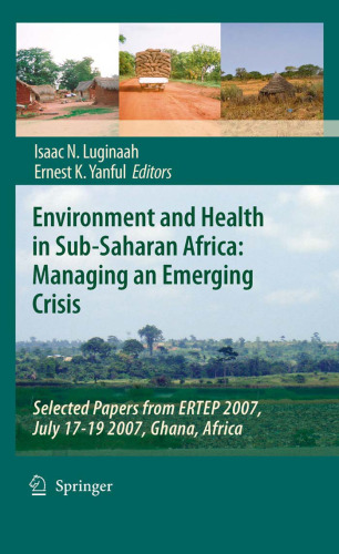 Environment and Health in Sub-Saharan Africa: Managing an Emerging Crisis: Selected Papers from ERTEP 2007, July 17-19 2007, Ghana, Africa