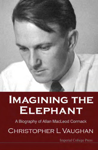 Imagining the Elephant: A Biography of Allan MacLeod Cormack