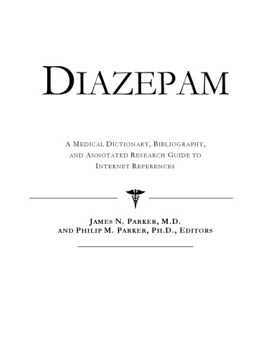 Diazepam - A Medical Dictionary, Bibliography, and Annotated Research Guide to Internet References