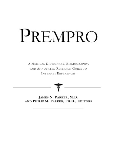 Prempro: A Medical Dictionary, Bibliography, And Annotated Research Guide To Internet References